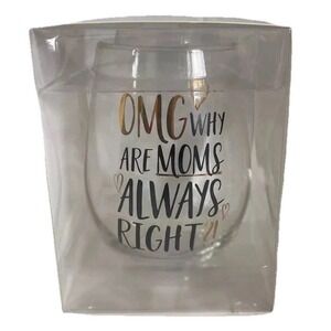 Stemless Wine Glass OMG Why Are Moms‎ Always Right Funny Gift Mom Gift